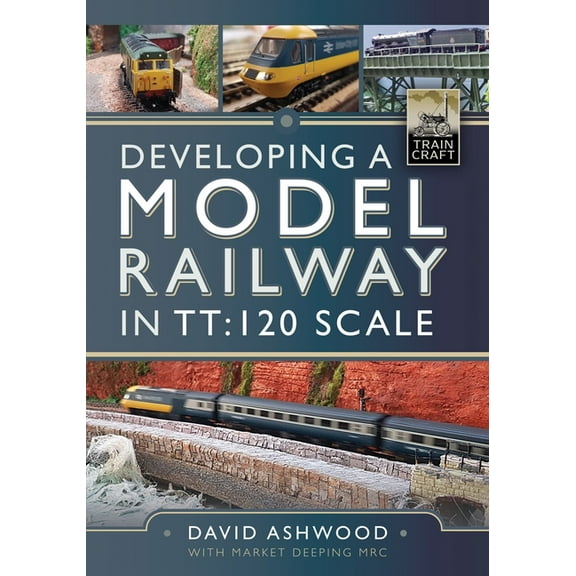 Developing a Model Railway in Tt:120 Scale, (Hardcover)