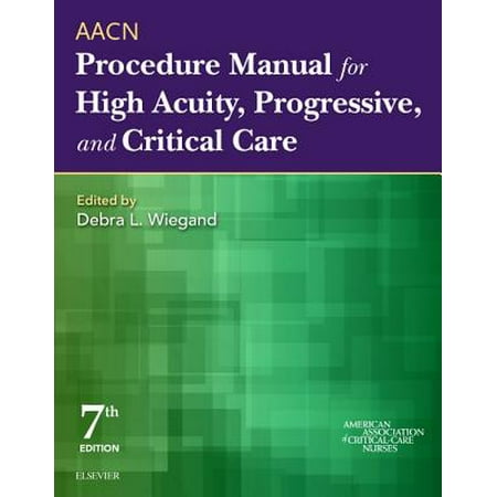 Aacn Procedure Manual for High Acuity, Progressive, and Critical