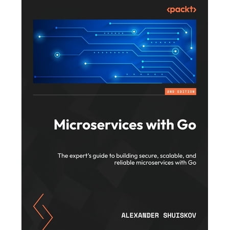 Microservices with Go - Second Edition: The expert s guide to building secure scalable and reliable microservices with (Paperback)