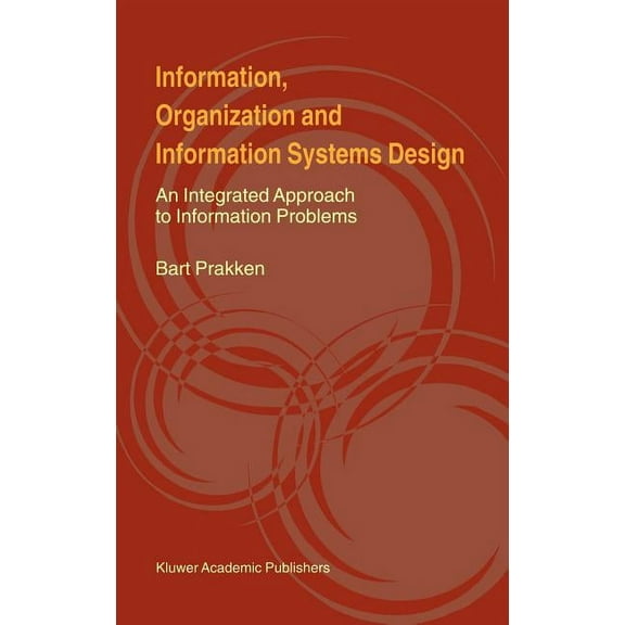 Information, Organization and Information Systems Design: An Integrated Approach to Information Problems, (Hardcover)