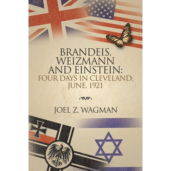 Brandies, Weizmann and Einstein : Four Days in Cleveland; June, 1921