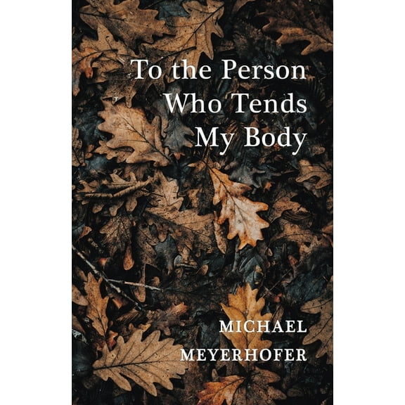 To the Person Who Tends My Body (Paperback)
