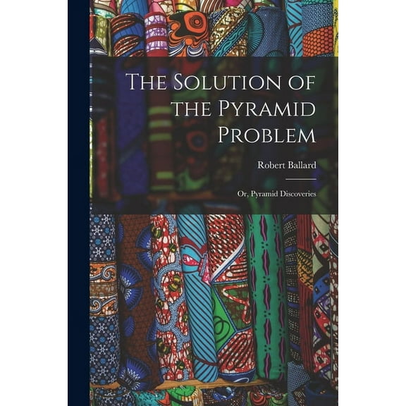 The Solution of the Pyramid Problem (Paperback)