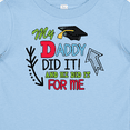 thumbnail image 4 of Inktastic My Daddy Did It and He Did It for Me with Graduation Cap Boys Baby T-Shirt, 4 of 5