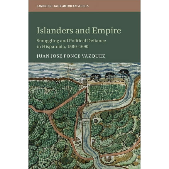 Cambridge Latin American Studies Islanders and Empire, Book 121, (Paperback)