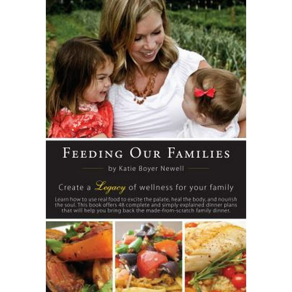 Pre-Owned Feeding our Families: Bringing back the made-from-scratch family dinner (Unknown) 0983447306 9780983447306