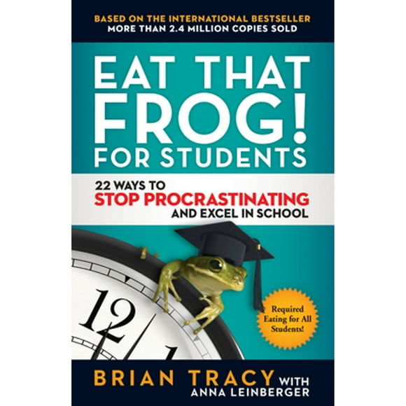 Pre-Owned Eat That Frog! for Students: 22 Ways to Stop Procrastinating and Excel in School (Paperback 9781523091256) by Brian Tracy, Anna Leinberger