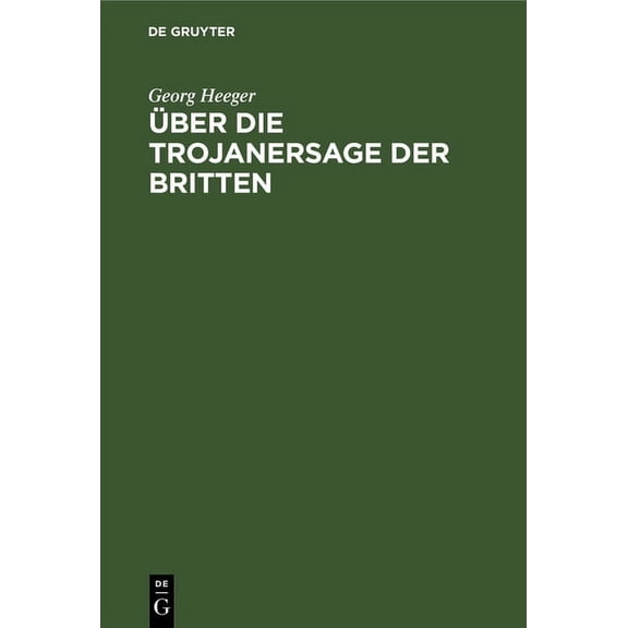 Ãber Die Trojanersage Der Britten: Inaugural-Dissertation Zur Erlangung Der Philosophischen DoktorwÃ¼rde an Der Kgl. Ludw, (Hardcover)
