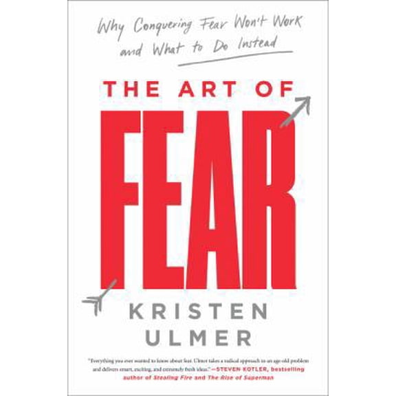 Pre-Owned The Art of Fear: Why Conquering Fear Won't Work and What to Do Instead (Paperback) 0062423444 9780062423443