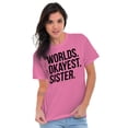 thumbnail image 3 of Worlds Okayest Sister Siblings Little Women's Graphic T Shirt Tees Brisco Brands S, 3 of 5