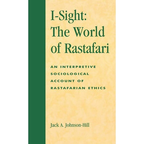 ATLA Monograph I-Sight: The World of Rastafari: An Interpretive Sociological Account of Rastafarian Ethics, Book 35, (Hardcover)