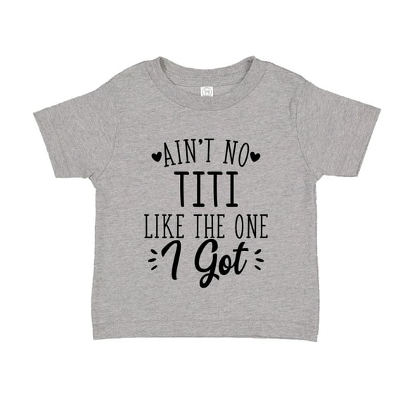 Ain't No Titi Like The One I Got Toddler T-Shirt 2T Athletic Heather