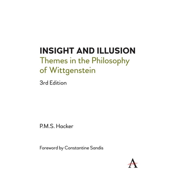 Anthem Studies in Wittgenstein Insight and Illusion: Themes in the Philosophy of Wittgenstein, 3rd Edition, (Paperback)