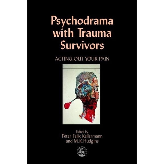 Arts Therapies Psychodrama with Trauma Survivors, (Paperback)