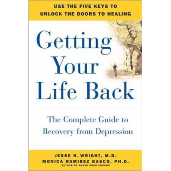 Pre-Owned Getting Your Life Back: The Complete Guide to Recovery from Depression (Hardcover) 0743200497 9780743200493