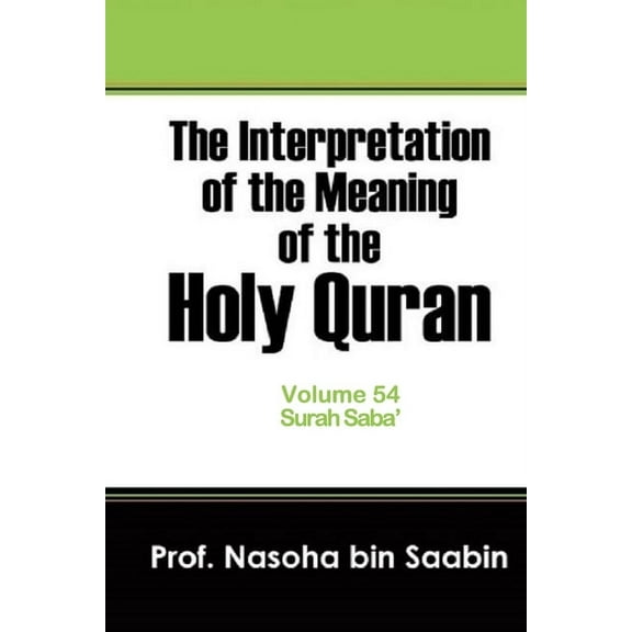 The Interpretation of the Meaning of the Holy Quran.: The Interpretation of The Meaning of The Holy Quran Volume 54 - Surah Saba' (Series #54) (Paperback)