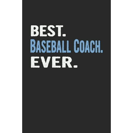 Best. Baseball Coach. Ever.: Blank Lined Notebook Journal (The Best Baseball Catch Ever)
