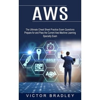 Aws: The Ultimate Cheat Sheet Practice Exam Questions (Prepare for and Pass the Current Aws Machine Learning Specialty E, (Paperback)