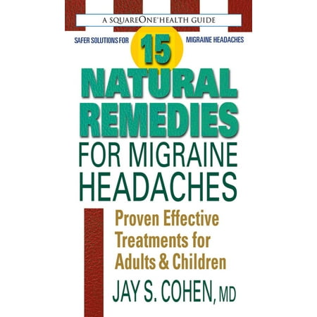 15 Natural Remedies for Migraine Headaches -