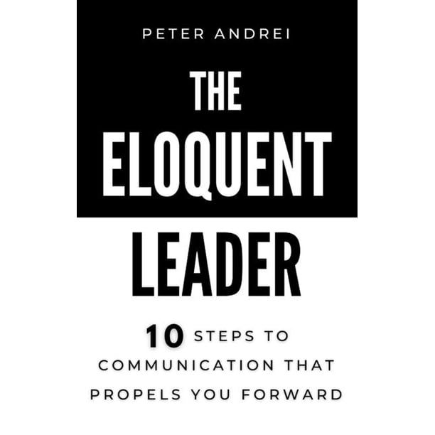 Speak For Success The Eloquent Leader 10 Steps To Communication That Propels You Forward Series 4 Paperback Walmart Com