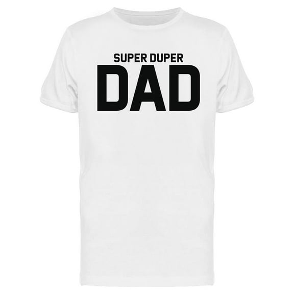Super Duper Dad T-Shirt Men -Image by Shutterstock, Male Medium
