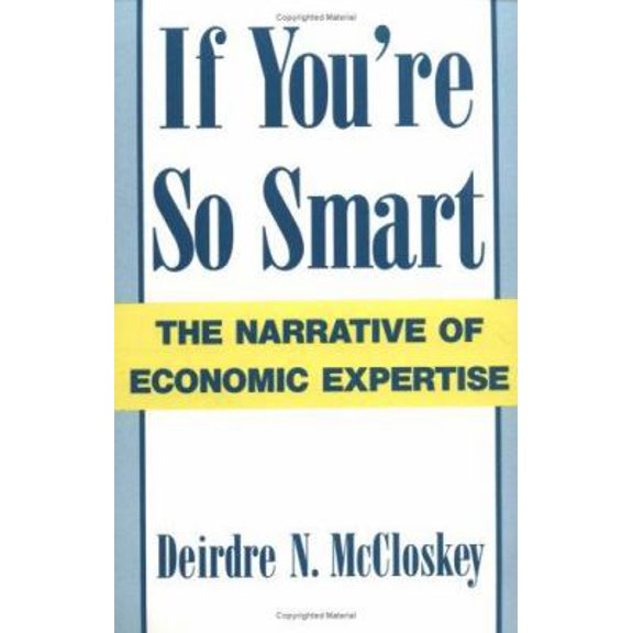Pre-Owned If You're So Smart: The Narrative of Economic Expertise (Paperback) 0226556719 9780226556710