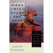 When China Ruled the Seas: The Treasure Fleet of the Dragon Throne, 1405-1433 (Revised), (Paperback)