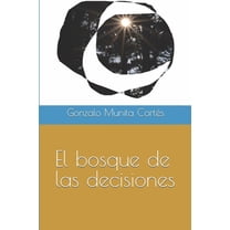 El Bosque de las Decisiones Spanish Edition Paperback 1973227126 9781973227120 Sr. Gonzalo Munita Corts