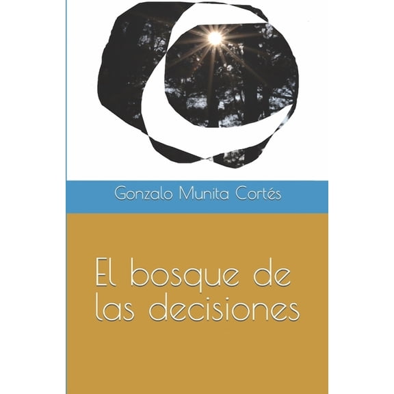 El Bosque de las Decisiones Spanish Edition Paperback 1973227126 9781973227120 Sr. Gonzalo Munita Corts