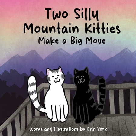 Two Silly Mountain Kitties Two Silly Mountain Kitties Make a Big Move (Paperback)