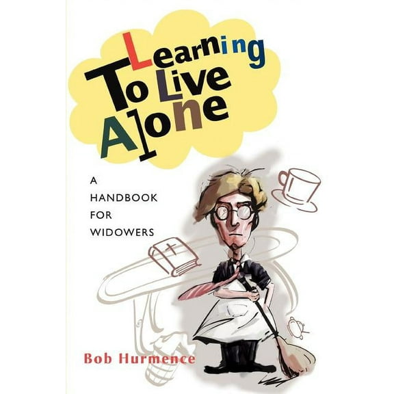 Learning to Live Alone : A Handbook for Widowers (Paperback)