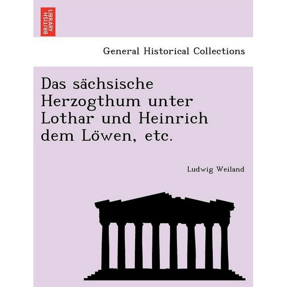 Das Sa Chsische Herzogthum Unter Lothar Und Heinrich Dem Lo Wen, Etc. Paperback
