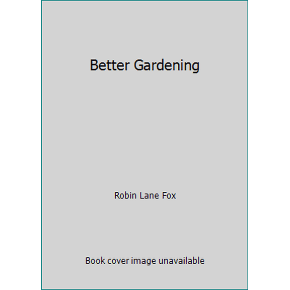 Pre-Owned Better Gardening (Hardcover) 0879236116 9780879236113