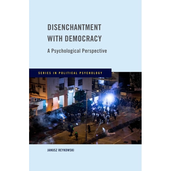 Political Psychology Disenchantment with Democracy: A Psychological Perspective, (Hardcover)