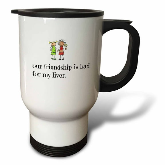 3dRose, our friendship is bad for my liver, picture of friends, black letters, 14oz Stainless Steel Travel Mug
