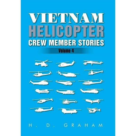 Vietnam Helicopter Crew Member Stories: Volume IV (Hardcover)