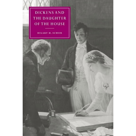 Cambridge Studies in Nineteenth-Century Dickens and the Daughter of the House, Book 25, (Paperback)