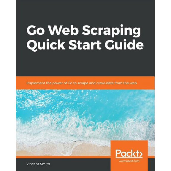 Go Web Scraping Quick Start Guide, (Paperback)