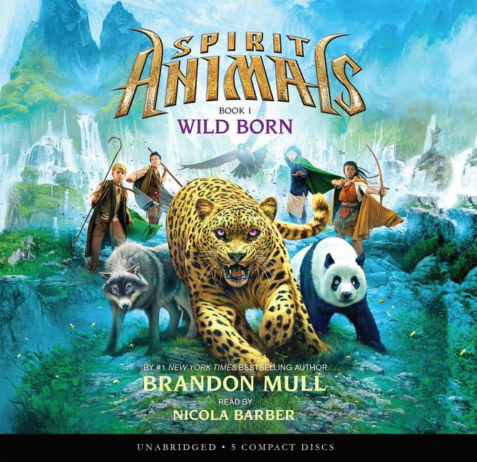 Spirit Animals: Wild Born (Spirit Animals, Book 1) (Unabridged Edition):  Volume 1 (Audiobook) 