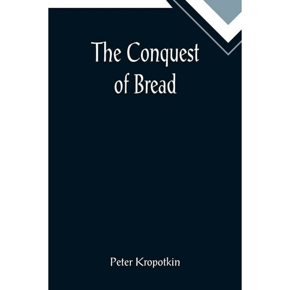 The Conquest of Bread, (Paperback)