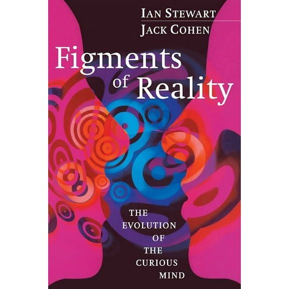 Figments of Reality: The Evolution of the Curious Mind, (Paperback)