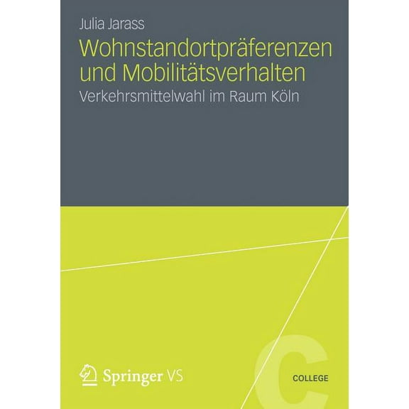 Vs College WohnstandortprÃ¤ferenzen Und MobilitÃ¤tsverhalten: Verkehrsmittelwahl Im Raum KÃ¶ln, (Paperback)