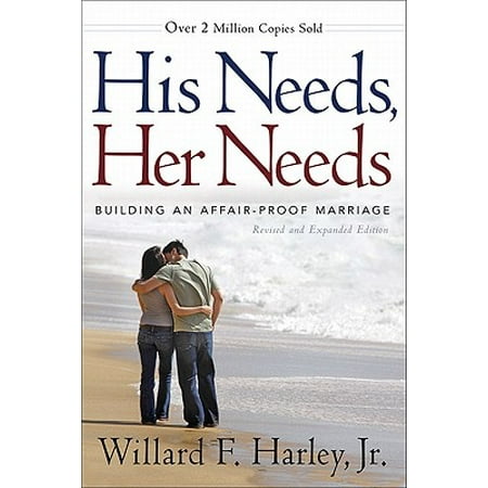 His Needs, Her Needs : Building an Affair-Proof Marriage