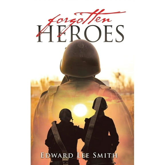Forgotten Heroes: An American Soldier's Journey from Korea Through the Cold War, (Hardcover)