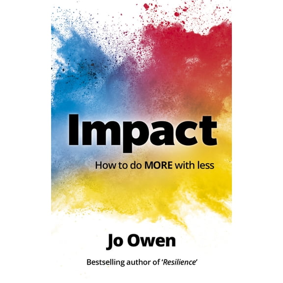 Impact: How to Do More with Less, (Paperback)