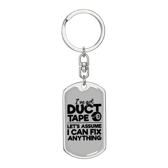 Ive Got Duct Tape Swivel Keychain Woodworker Dog Tag Stainless Steel or 18k Gold