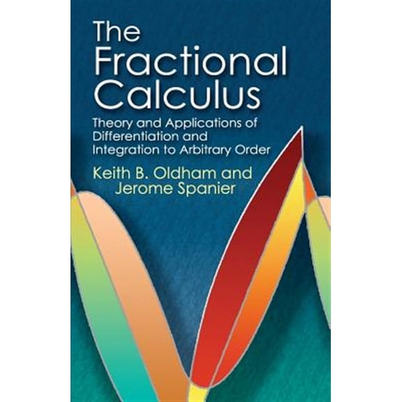 Pre-Owned The Fractional Calculus: Theory and Applications of Differentiation and Integration to Arbitrary Order (Paperback) 0486450015 9780486450018