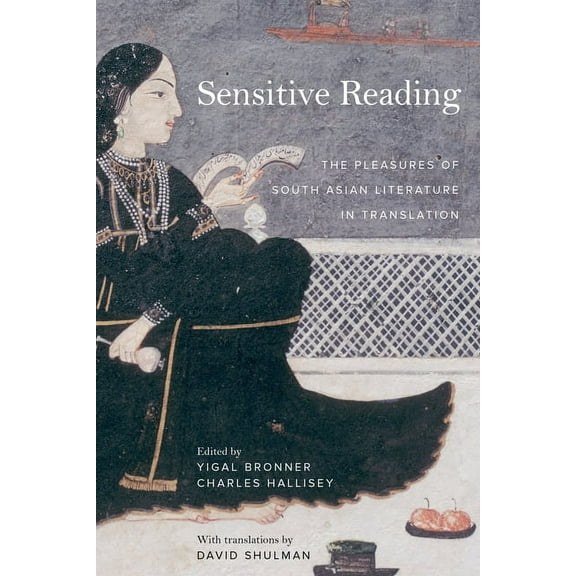 Sensitive Reading: The Pleasures of South Asian Literature in Translation, (Paperback)
