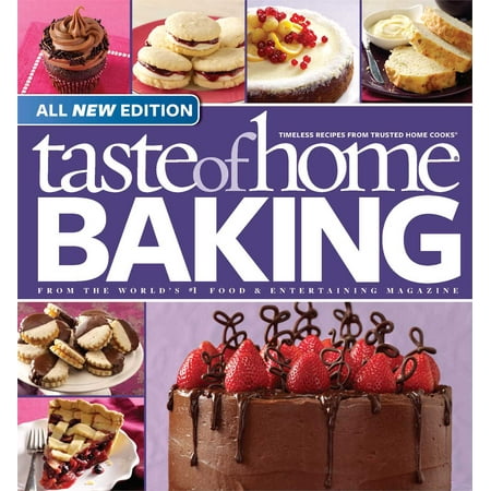Taste of Home Baking, All NEW Edition : 725+ Recipes & Variations from Classics to Best (All In The Best Possible Taste With Grayson Perry)
