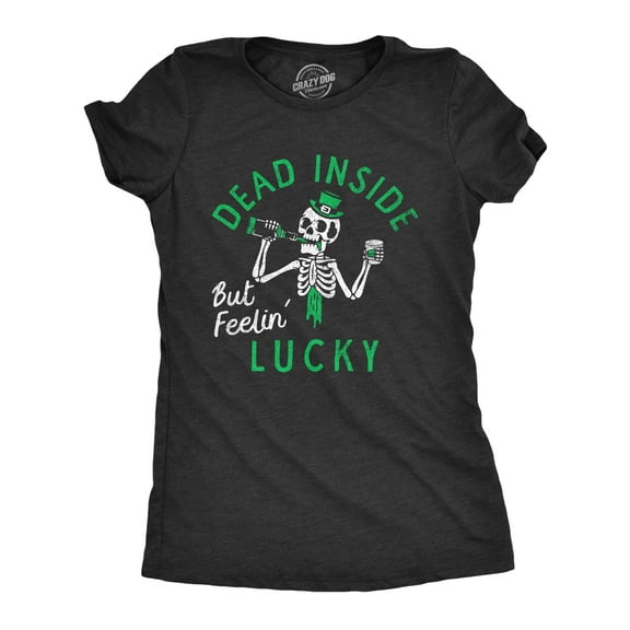 Womens Funny T Shirt Dead Inside But Feeling Lucky St Patricks Day Tee for Ladies Womens Graphic Tees